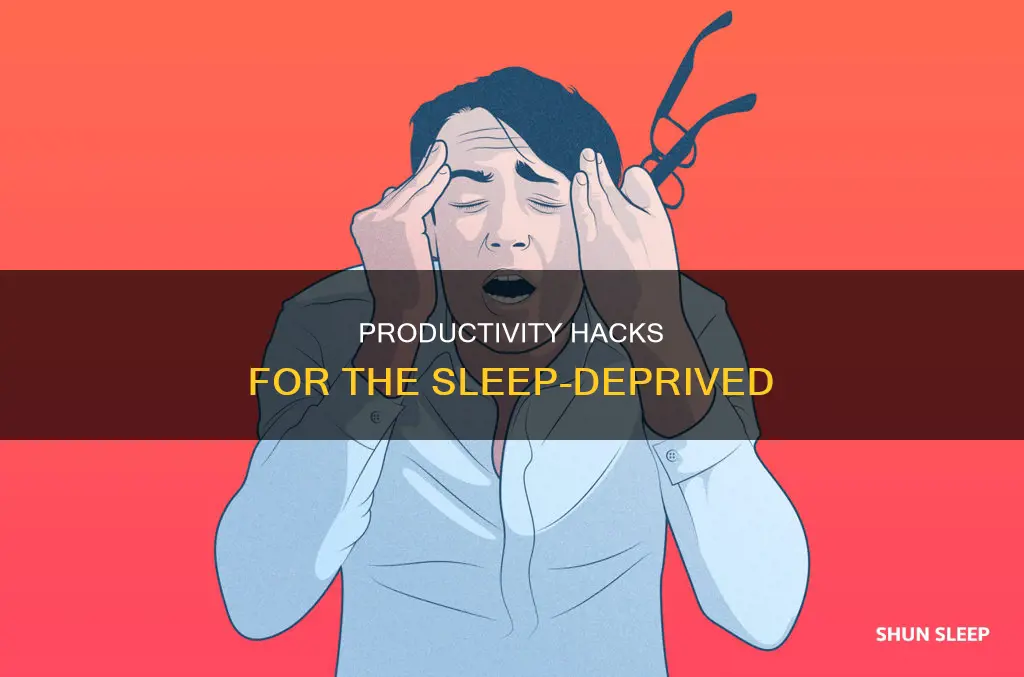 how to have a productive day on little sleep