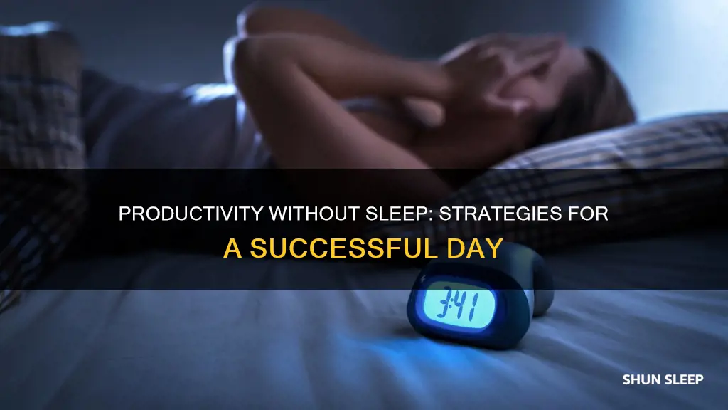 how to have a productive day without sleep