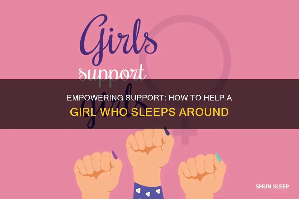 how to help a girl that sleeps around