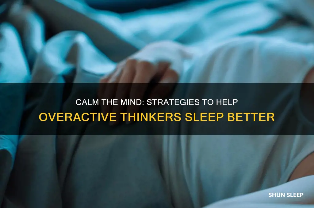 how to help an overactive thinker sleep
