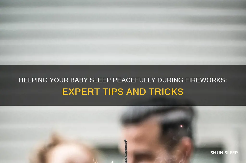 how to help baby sleep through fireworks