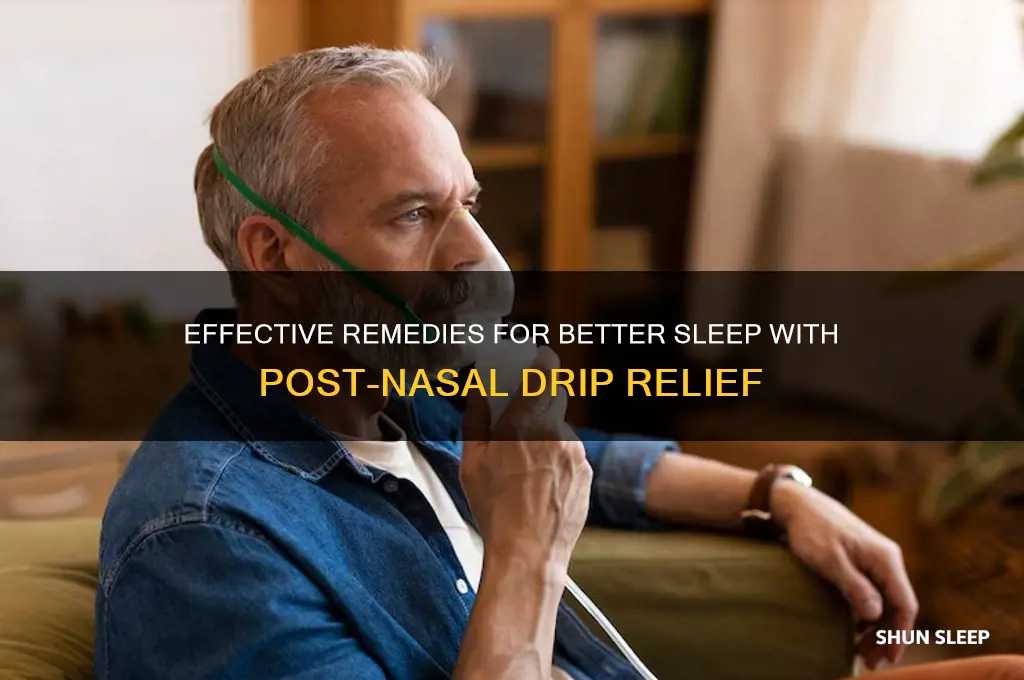 how to help sleep with post nasal ddrop