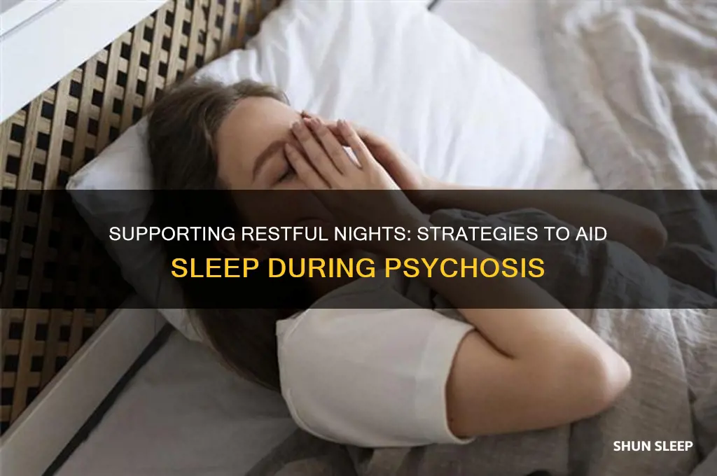 how to help someone with psychosis sleep