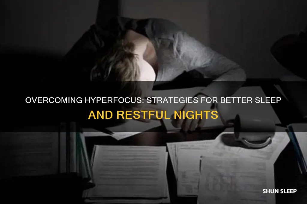 how to help with hyperfocus during sleep