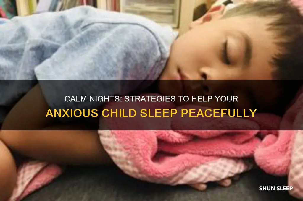 how to help your anxious child sleep