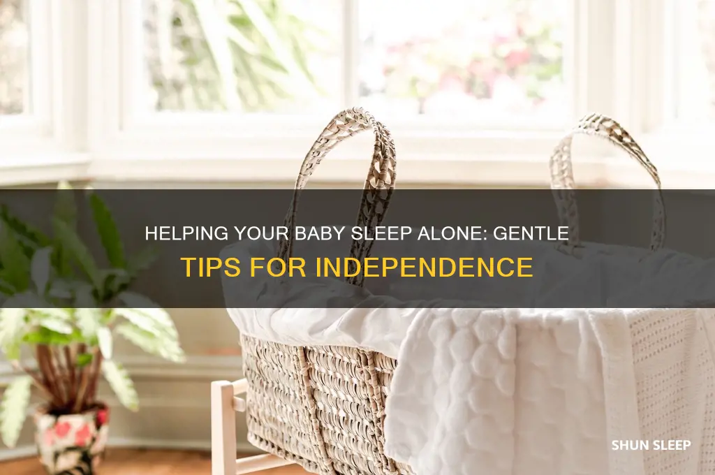 how to help your baby sleep alone