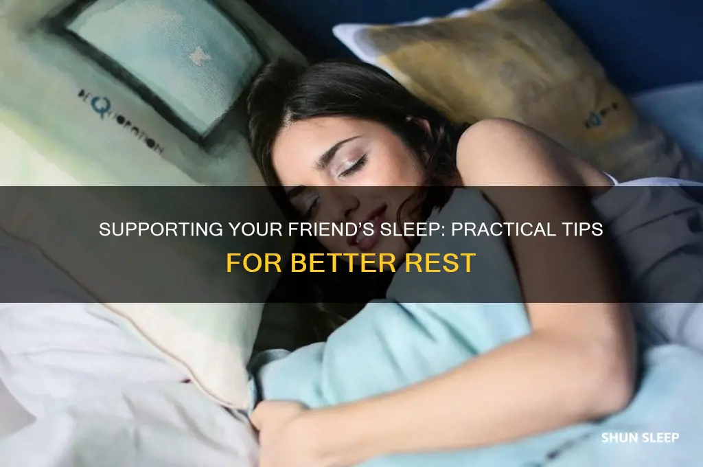 how to help your friend sleep
