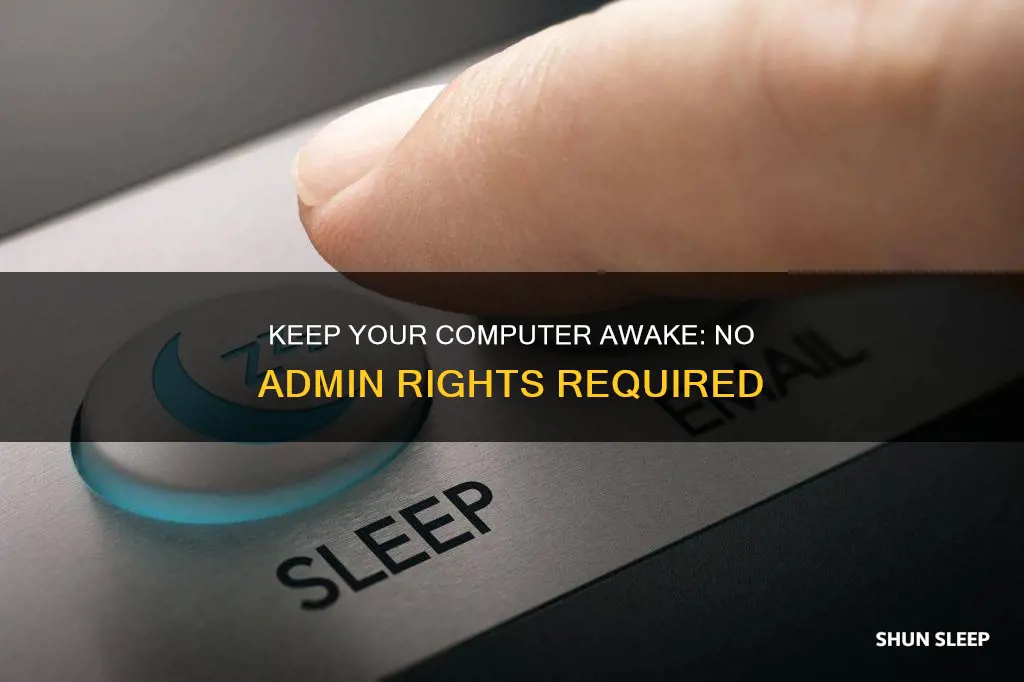 how to keep computer from sleeping without admin rights