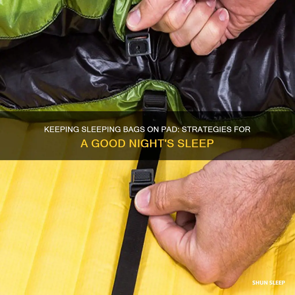 how to keep sleeping bag on pad