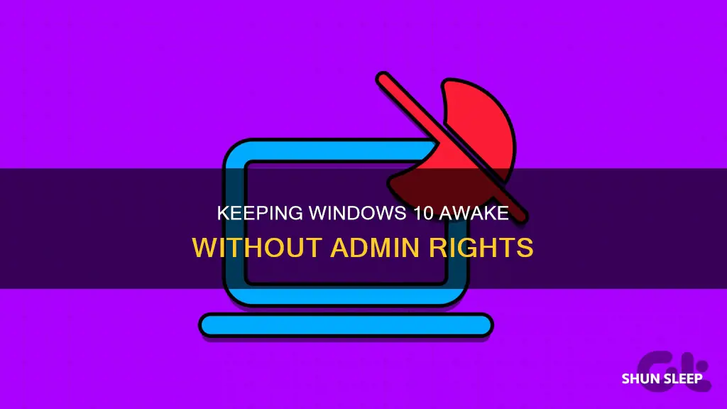 how to keep windows 10 from sleeping without admin rights