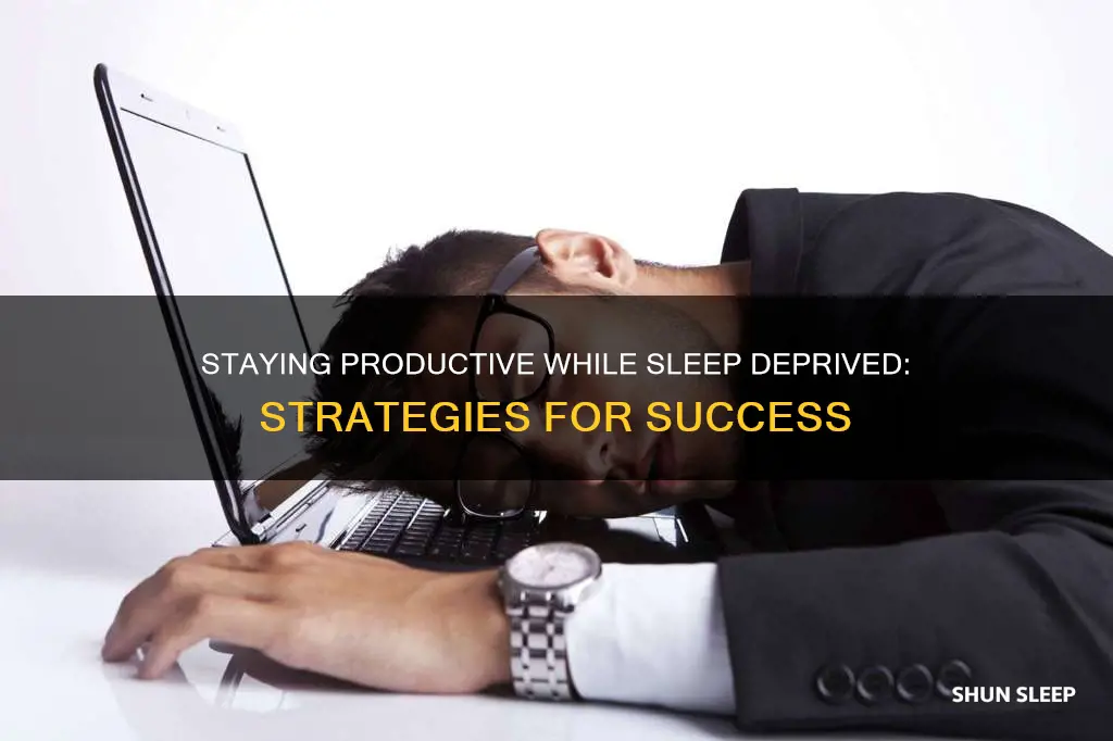 how to keep working when sleep deprived