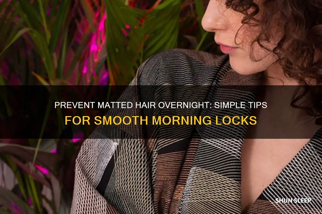 how to keep your hair from getting matted while sleeping