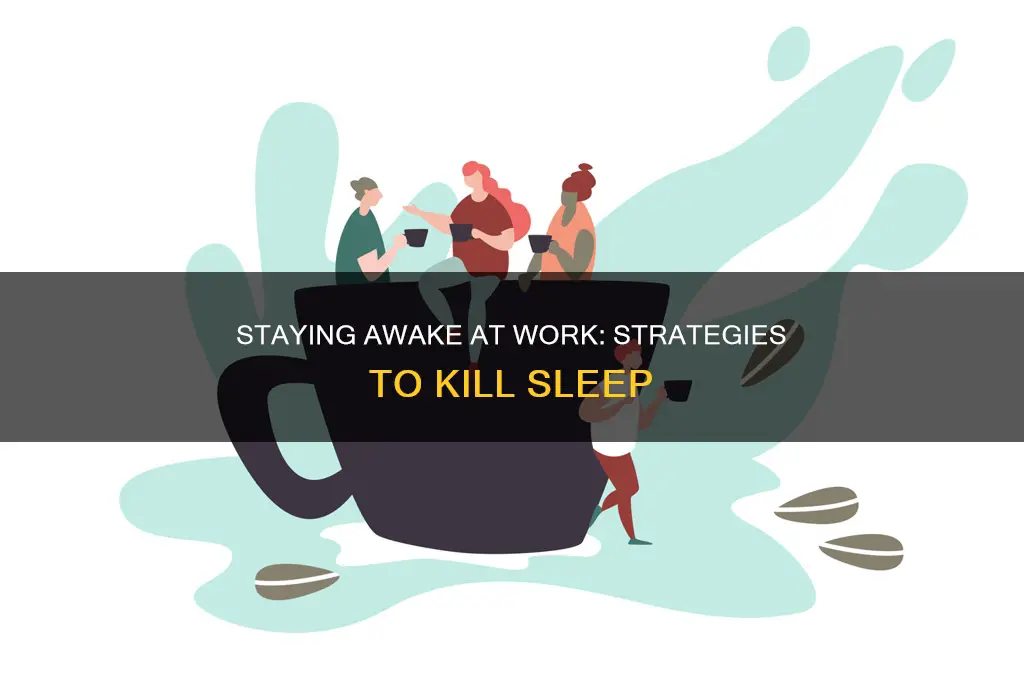 how to kill sleep at work