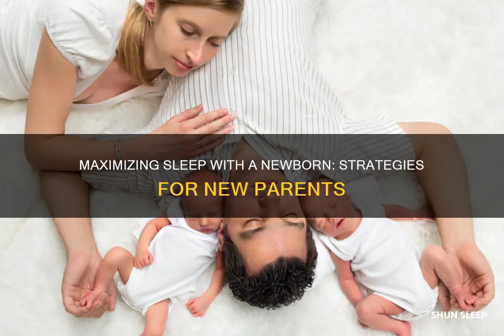 how to maximize sleep with a newborn