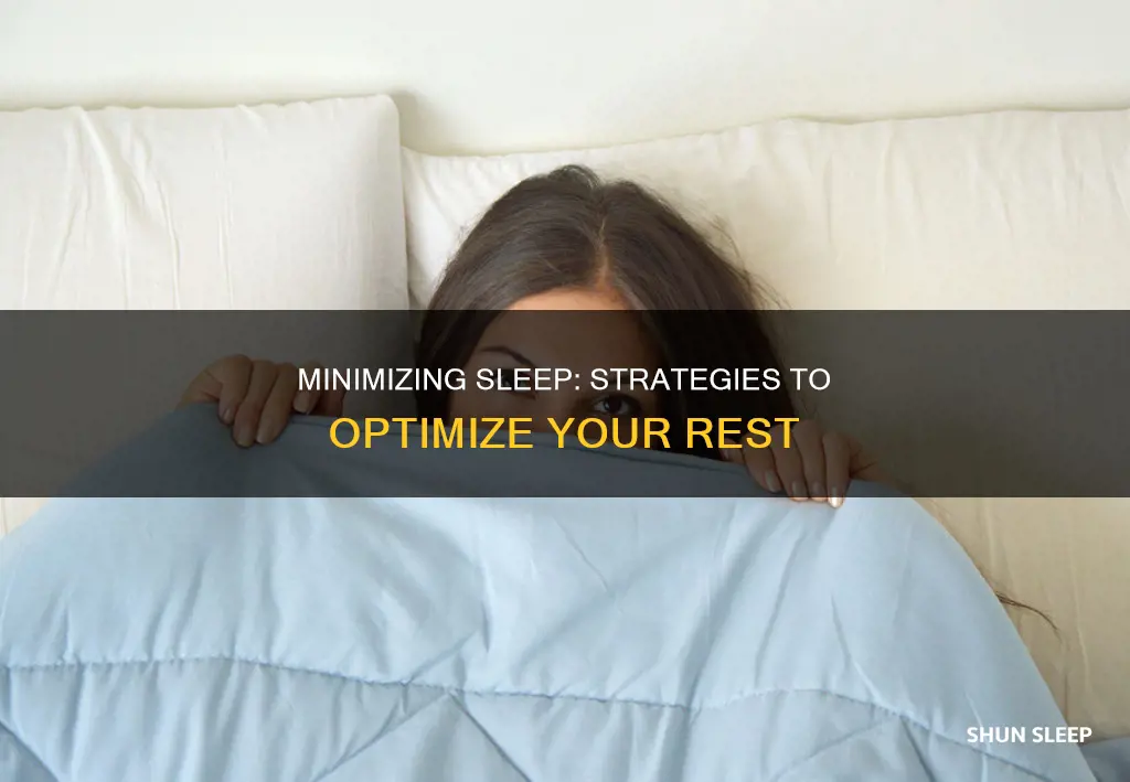 how to minimize sleep needed
