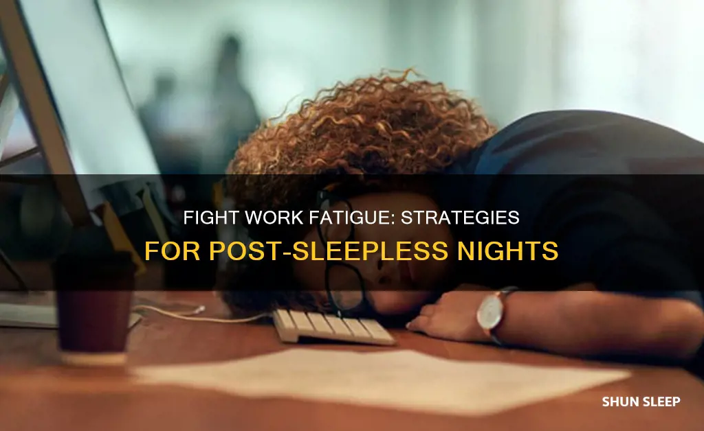 how to not be tired at work after no sleep