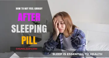 Sleeping Pills: Wake Up Refreshed, Not Groggy