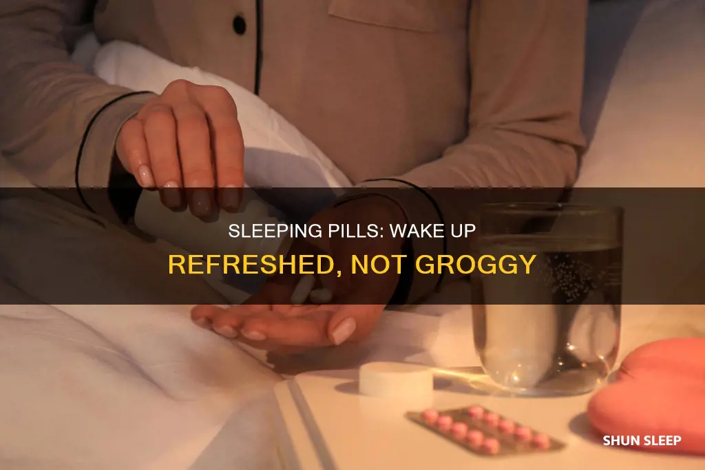 how to not feel groggy after sleeping pill