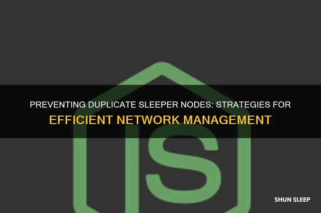 how to not get duplicate sleeper nodes