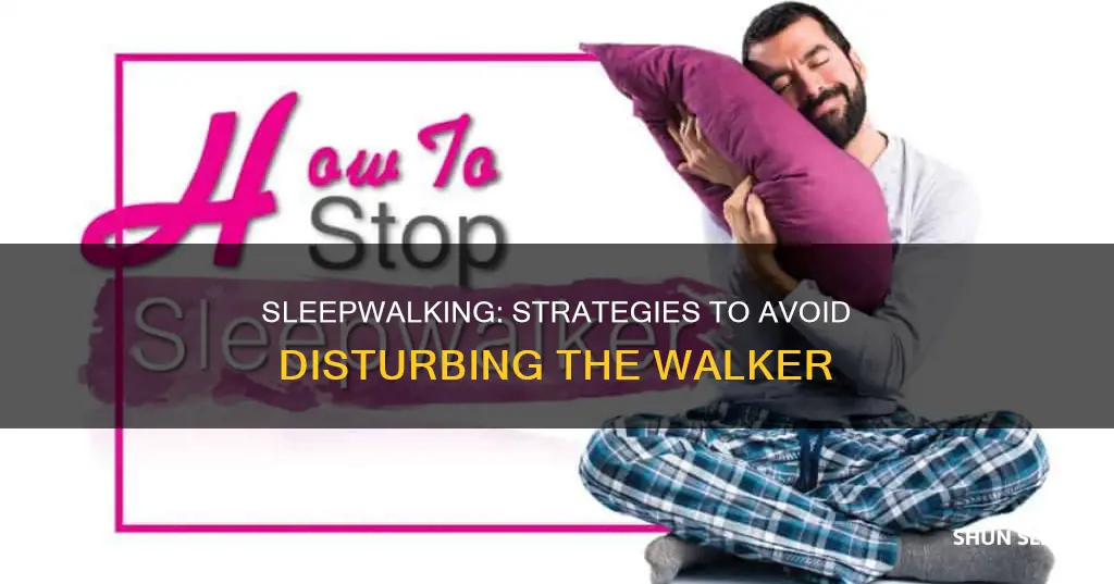 how to not wake a sleep walker