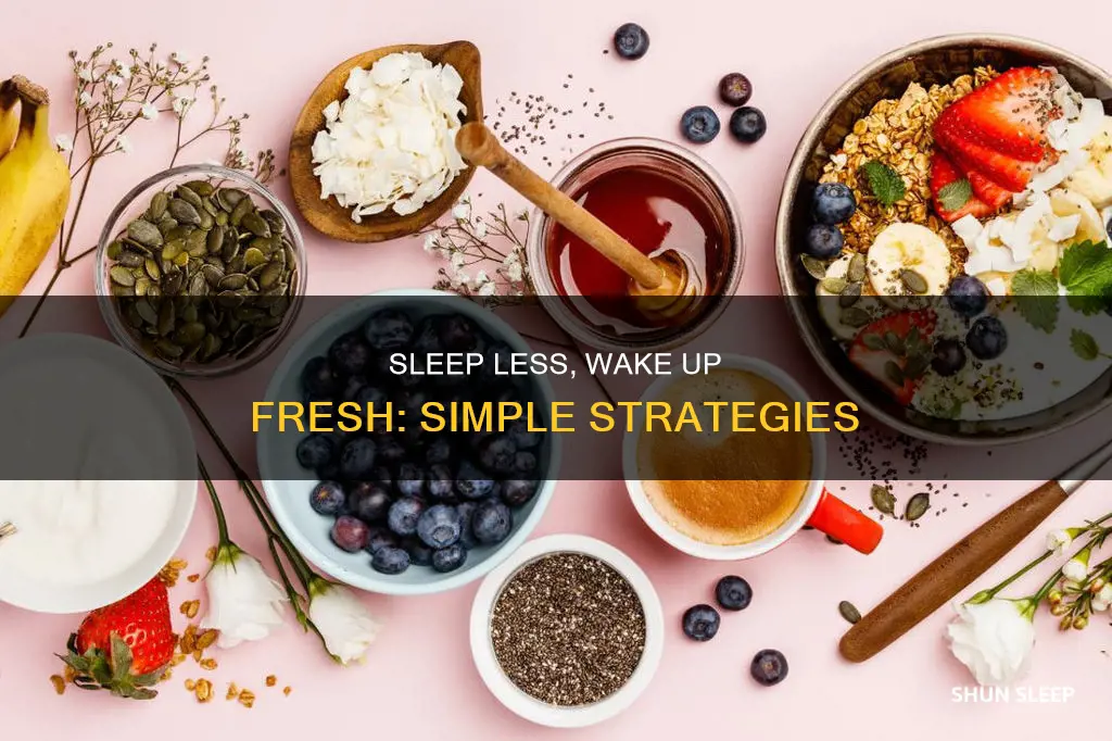 how to not wake up tired with little sleep
