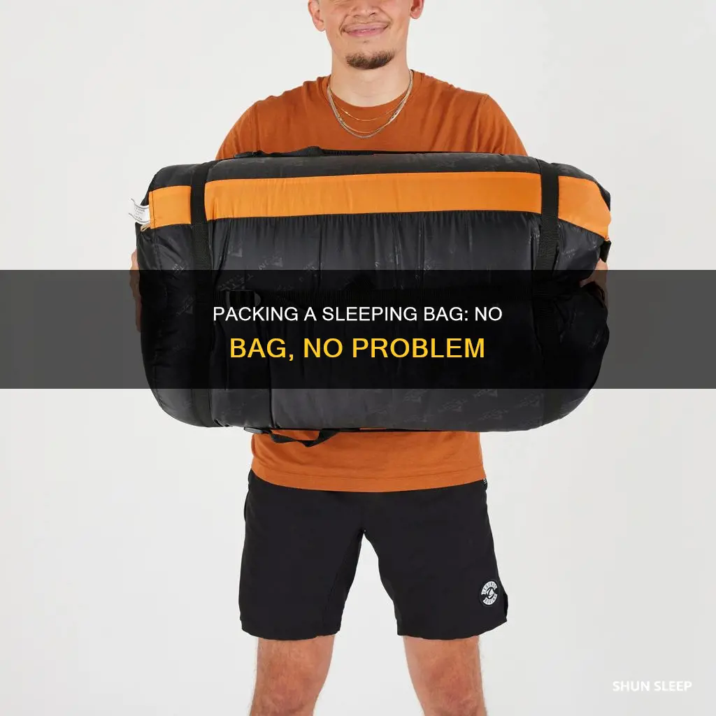 how to pack a sleeping bag without a bag