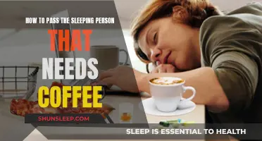 Coffee: A Sleeping Person's Best Friend