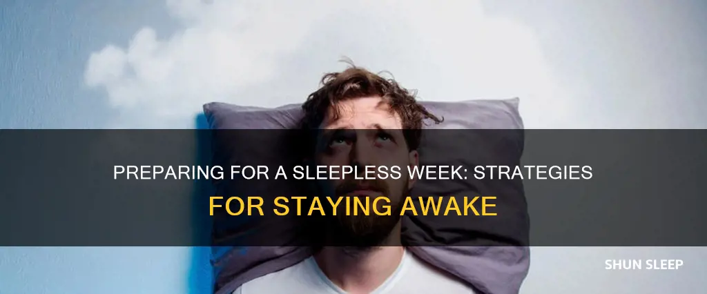 how to prep for a week without sleep