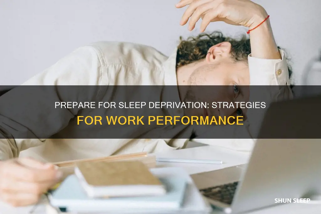how to prepare at work for very little sleep
