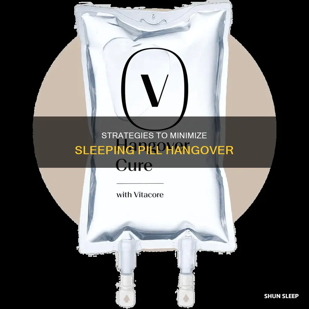 how to reduce hangover of sleeping pills