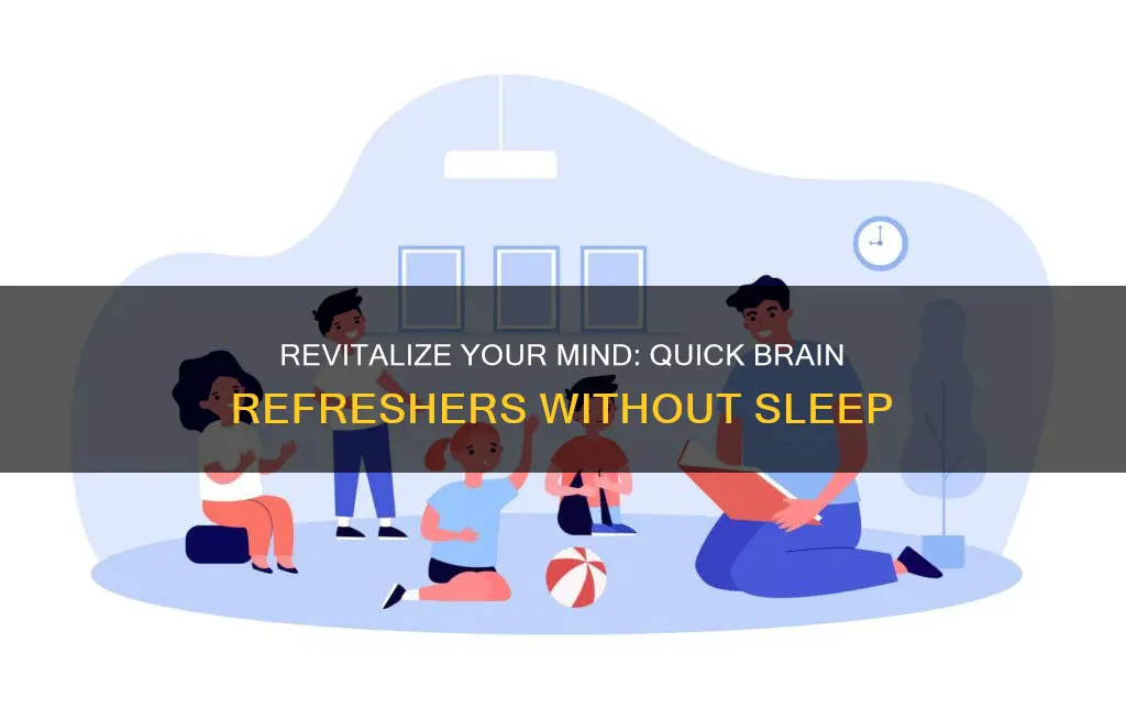 how to refresh brain without sleep