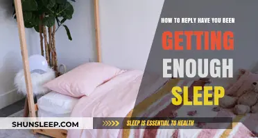 Mastering the Response: How to Reply to 'Have You Been Getting Enough Sleep?