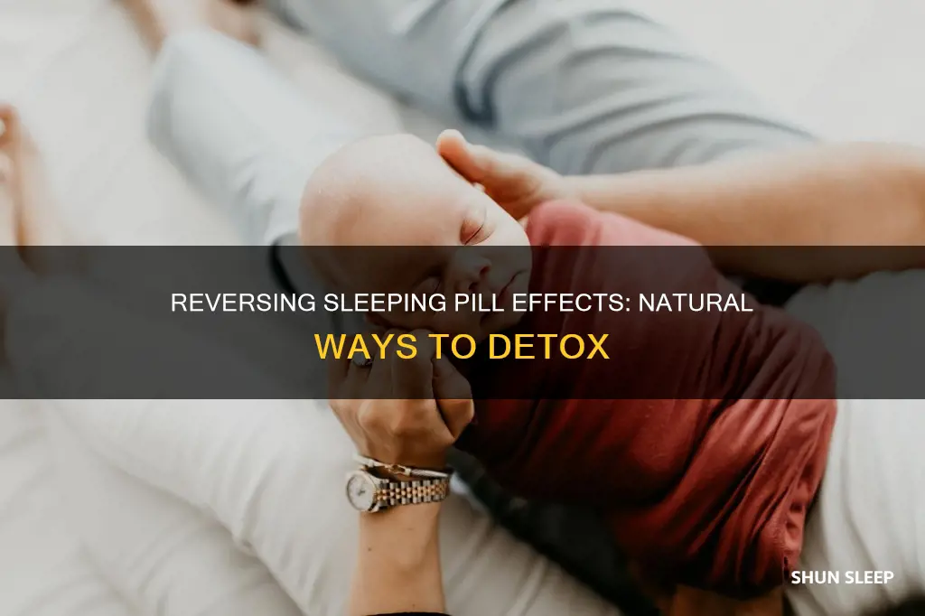 how to reverse effects of sleeping pills