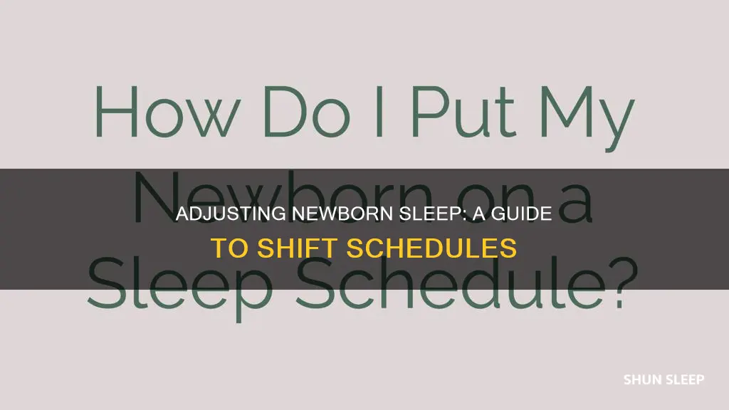 how to shift newborn sleep schedule