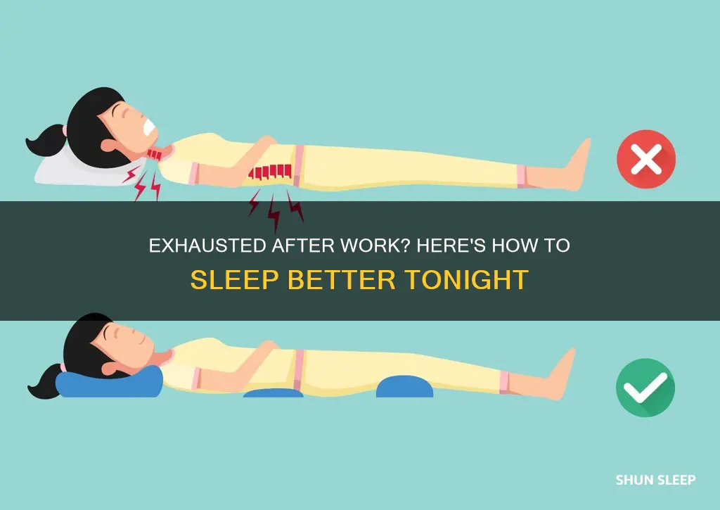 how to sleep after day working my butt off