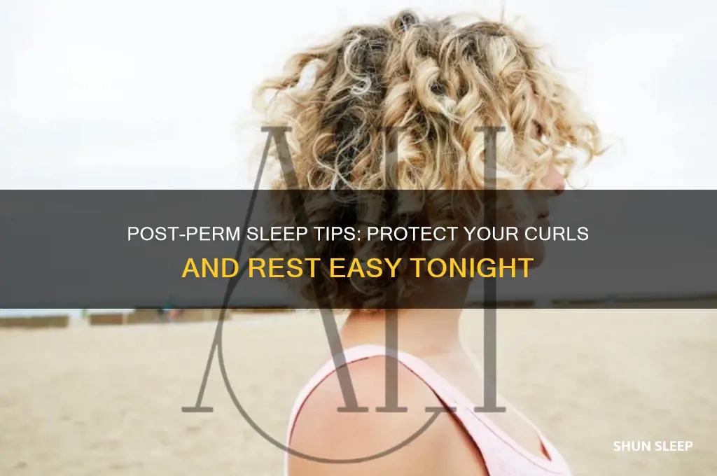 how to sleep after getting perm