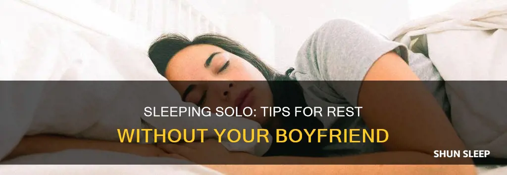 how to sleep alone without boyfriend