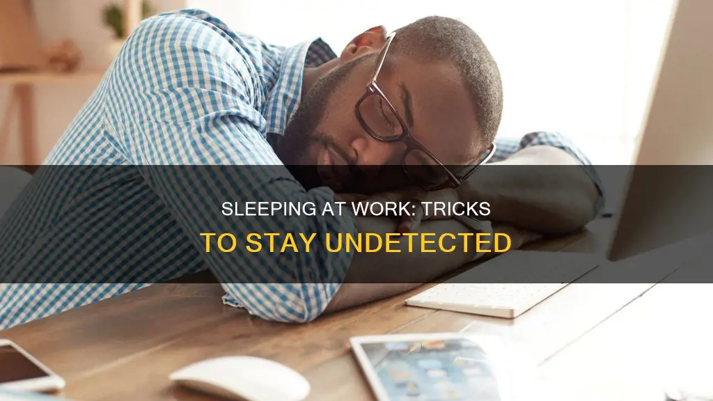 how to sleep at work without anyone noticing