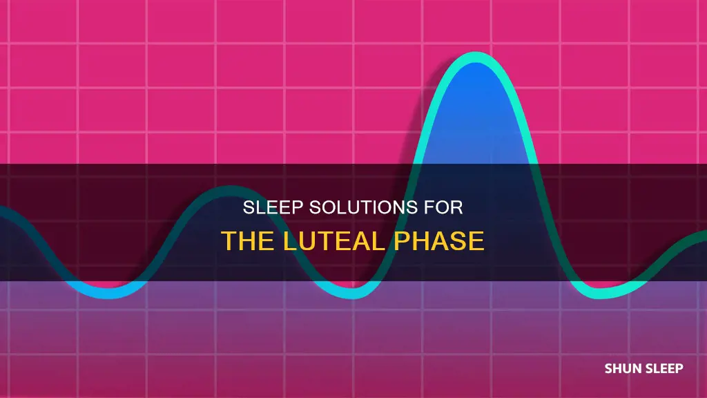 how to sleep better during luteal phase