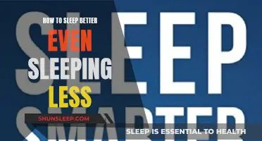Sleep Better, Sleep Less: Maximizing Your Rest