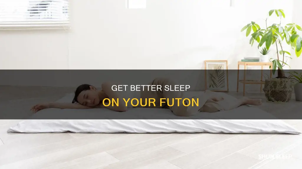how to sleep better on a futon