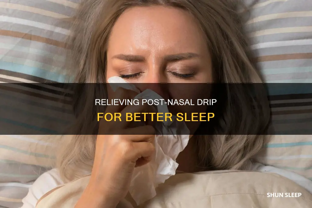 how to sleep better with post nasal drip