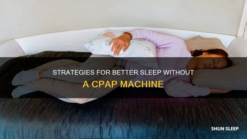 how to sleep better without a cpap
