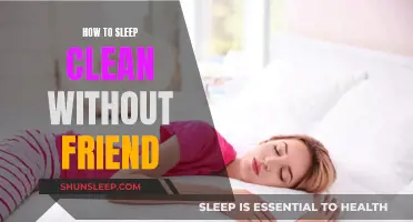 Sleeping Clean: Friendless but Focused