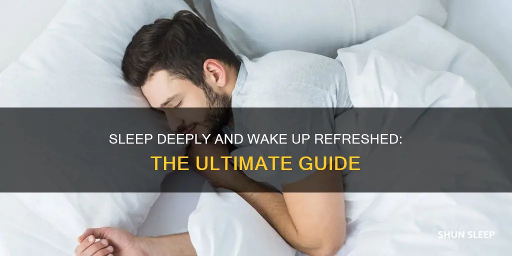 how to sleep deeply and wake up refreshed