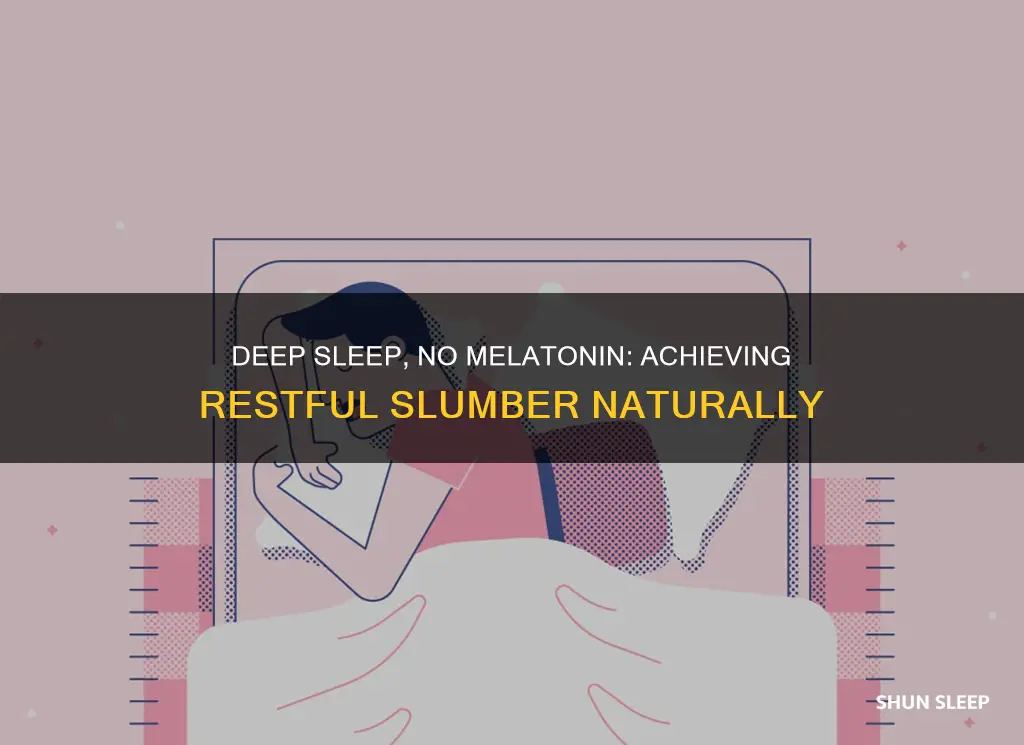 how to sleep deeply without melatonin