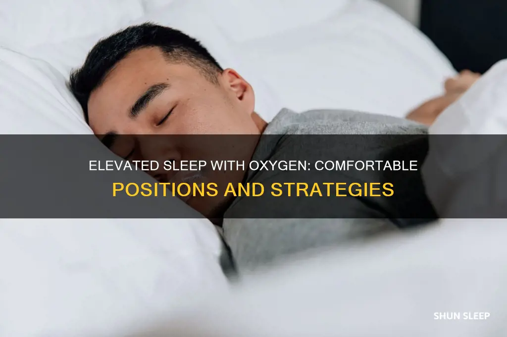 how to sleep elevated when using oxgen while you sleep