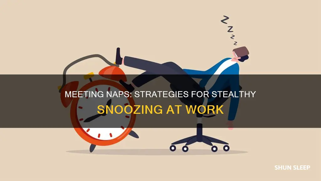 how to sleep in a meeting without anyone noticing