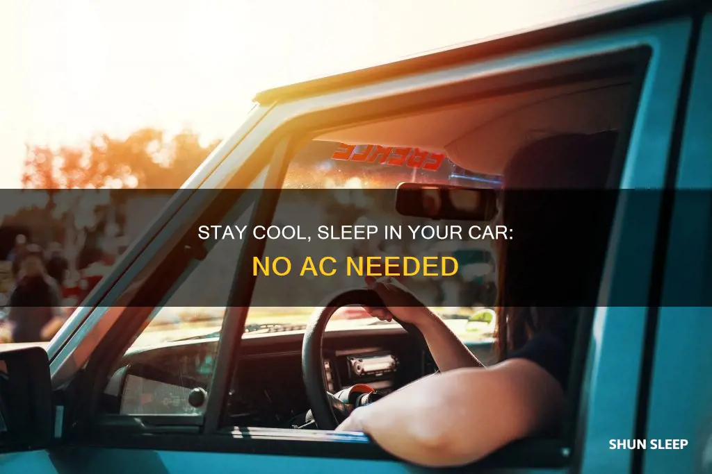 how to sleep in car without ac