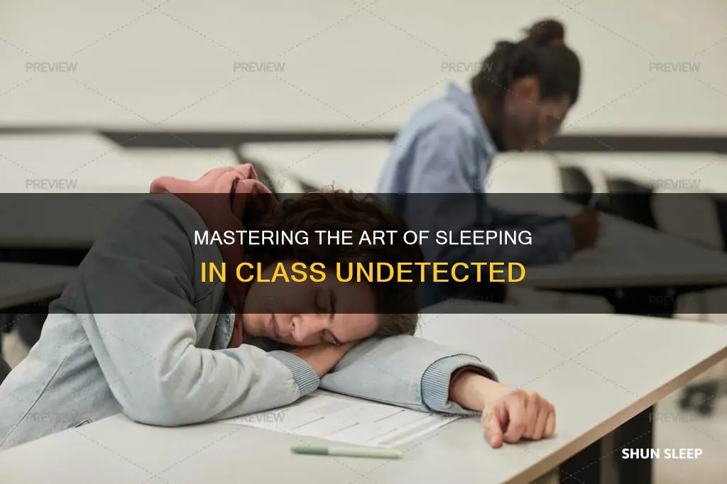 how to sleep in class without teacher knowing